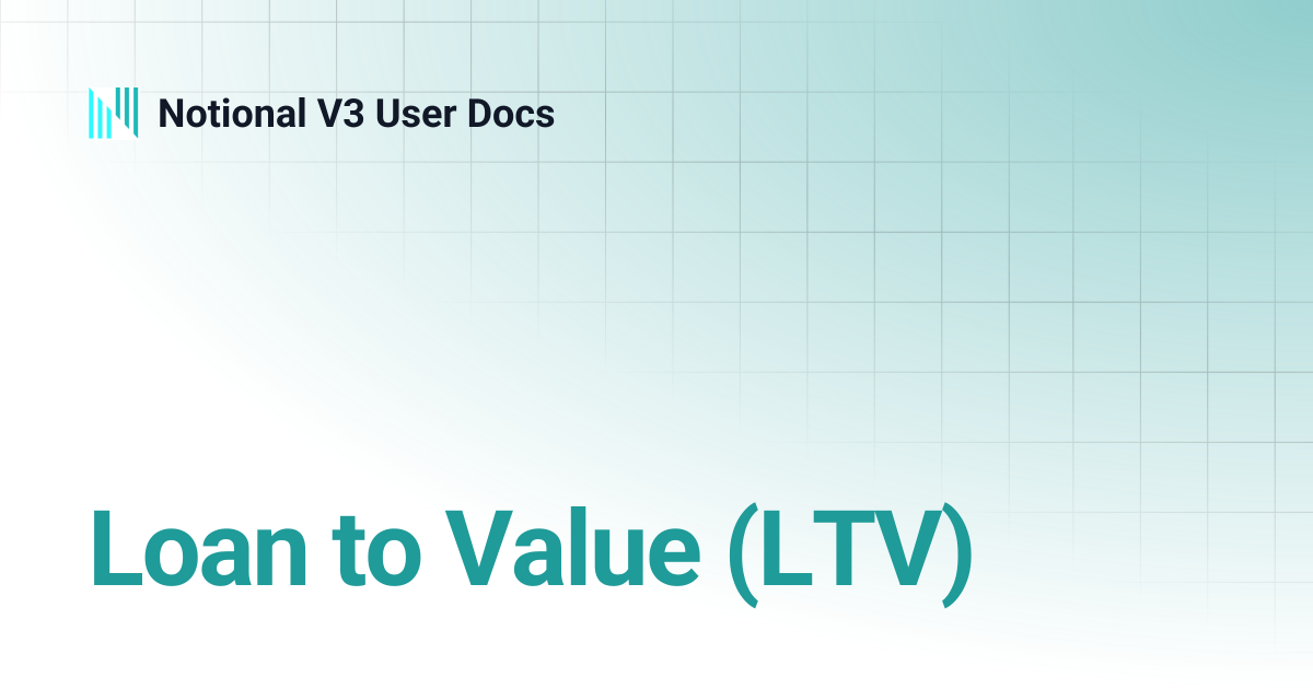 Loan to Value (LTV) | Notional V3 User Docs